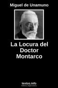 La Locura del Doctor Montarco, de Miguel de Unamuno