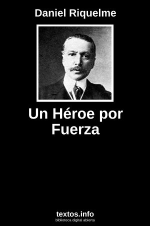 Un Héroe por Fuerza, de Daniel Riquelme