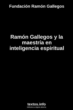 Ramón Gallegos y la maestría en inteligencia espiritual, de Fundación Ramón Gallegos