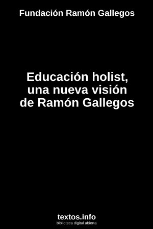 Educación holist, una nueva visión de Ramón Gallegos, de Fundación Ramón Gallegos