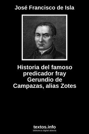 ePub Historia del famoso predicador fray Gerundio de Campazas, alias Zotes, de José Francisco de Isla