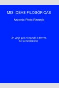 MIS IDEAS FILOSÓFICAS, de Antonio Pinto Renedo