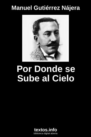 Por Donde se Sube al Cielo, de Manuel Gutiérrez Nájera