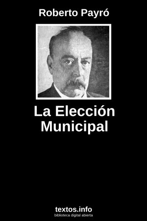 ePub La Elección Municipal, de Roberto Payró