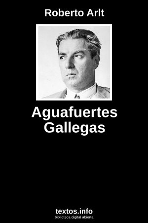 Aguafuertes Gallegas, de Roberto Arlt