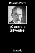 ¡Guerra a Silvestre!, de Roberto Payró