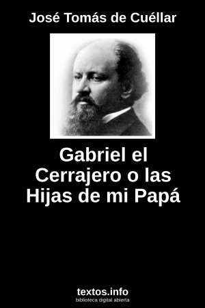 ePub Gabriel el Cerrajero o las Hijas de mi Papá, de José Tomás de Cuéllar
