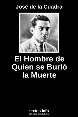 El Hombre de Quien se Burló la Muerte, de José de la Cuadra