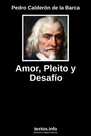 Amor, Pleito y Desafío, de Pedro Calderón de la Barca