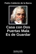 Casa con Dos Puertas Mala Es de Guardar, de Pedro Calderón de la Barca