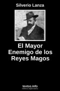 El Mayor Enemigo de los Reyes Magos, de Silverio Lanza