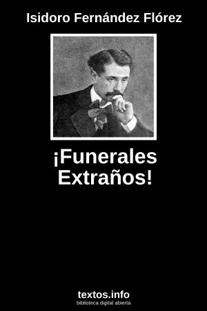 ¡Funerales Extraños!, de Isidoro Fernández Florez