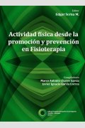 Actividad física desde la promoción y prevención en Fisioterapia, de Edgar Serna M.