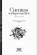 Cuentos indispensables. Pantógrafo Editores, volumen 1, de Manuel Cerón