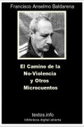 El Camino de la No-Violencia y Otros Microcuentos, de Francisco A. Baldarena