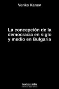 La concepción de la democracia en siglo y medio en Bulgaria, de Venko Kanev