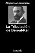 La Tribulación de Ben-al-Ker, de Alejandro Larrubiera